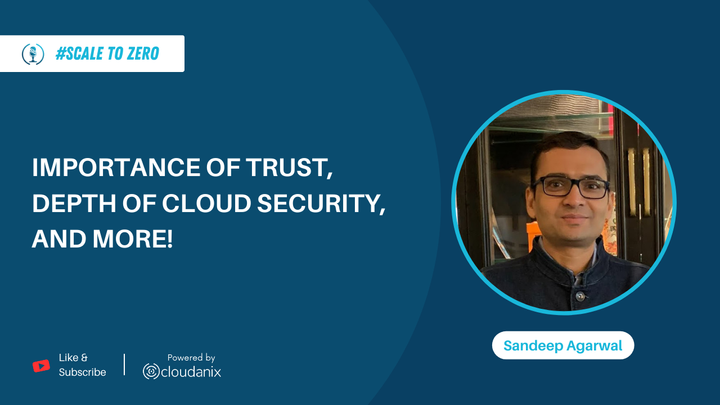 Trust & Security: The Cornerstones of a Resilient Organization! With Sandeep Agarwal